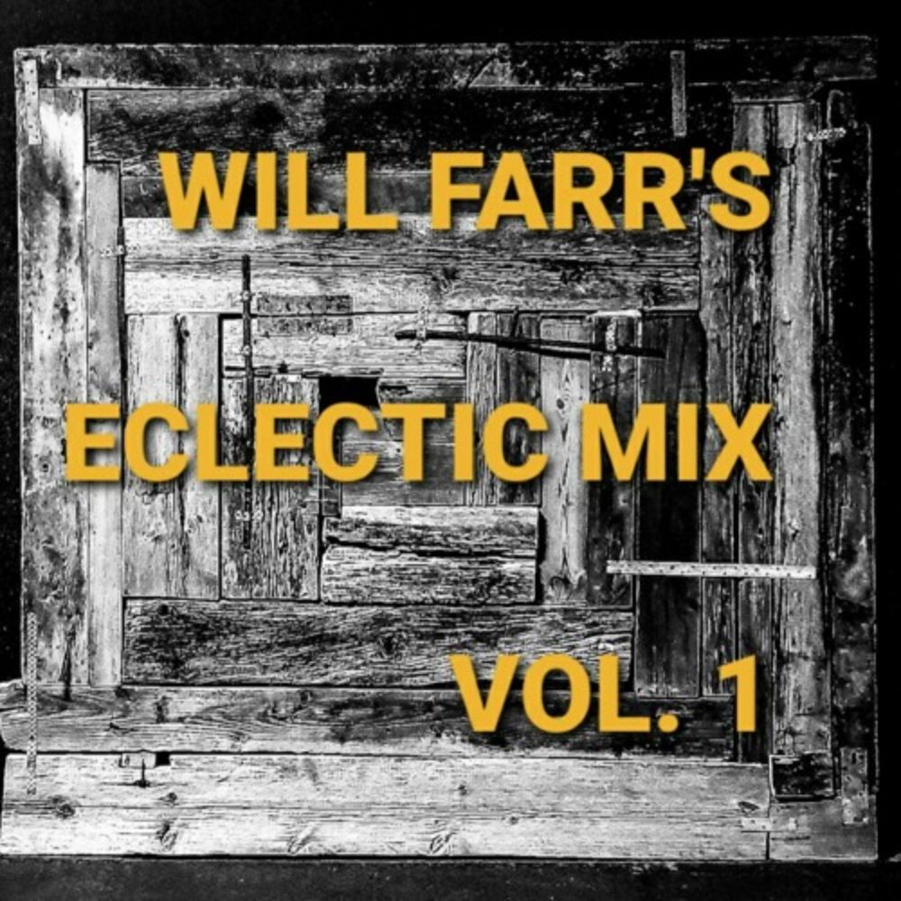 Will Farr's Eclectic Mix Volume 1