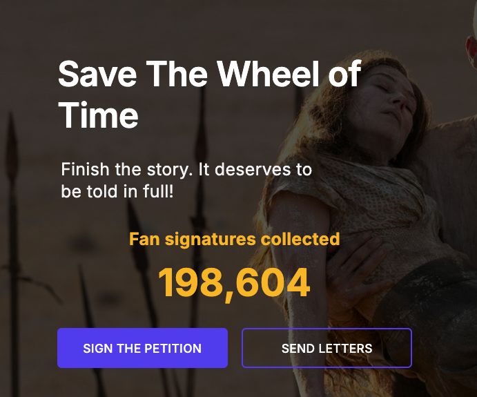 A screenshot from the Save The Wheel of Time website features Moiraine being held in a dramatic scene from the TV show. Overlay text reads: “Save The Wheel of Time. Finish the story. It deserves to be told in full!” Below that, in bold yellow text: “Fan signatures collected: 198,604”. Two call-to-action buttons are at the bottom: “Sign the Petition” in purple and “Send Letters” in black with a purple border.