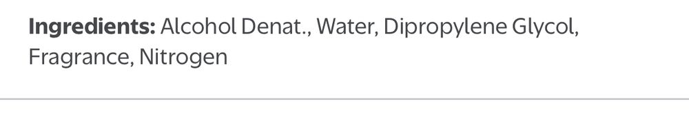 Ingredients: Alcohol Denat., Water, Dipropylene Glycol, Fragrance, Nitrogen
