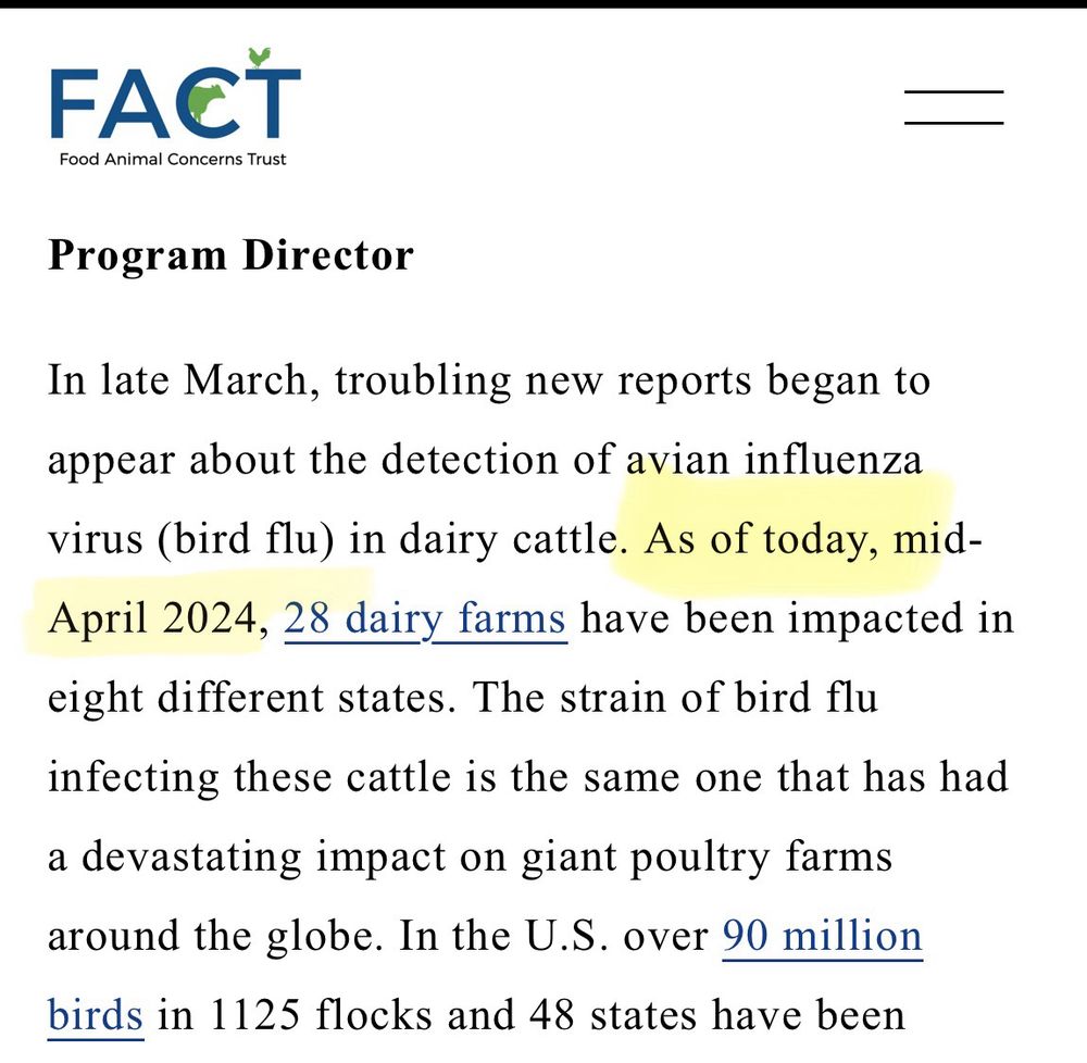 “In late March, troubling new reports began to appear about the detection of avian influenza virus (bird flu) in dairy cattle. As of today, mid-April 2024, 28 dairy farms have been impacted in eight different states. The strain of bird flu infecting these cattle is the same one that has had a devastating impact on giant poultry farms around the globe. In the U.S. over 90 million birds in 1125 flocks and 48 states have been”

“As of today, mid-April 2024” is highlighted in the screenshot 