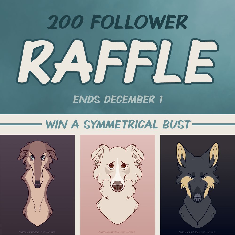 200+ Follower raffle image. 

"200 Follower Raffle
Ends December 1
Win a symmetrical bust" 

Three symmetrical busts of feral canine characters at the bottom.