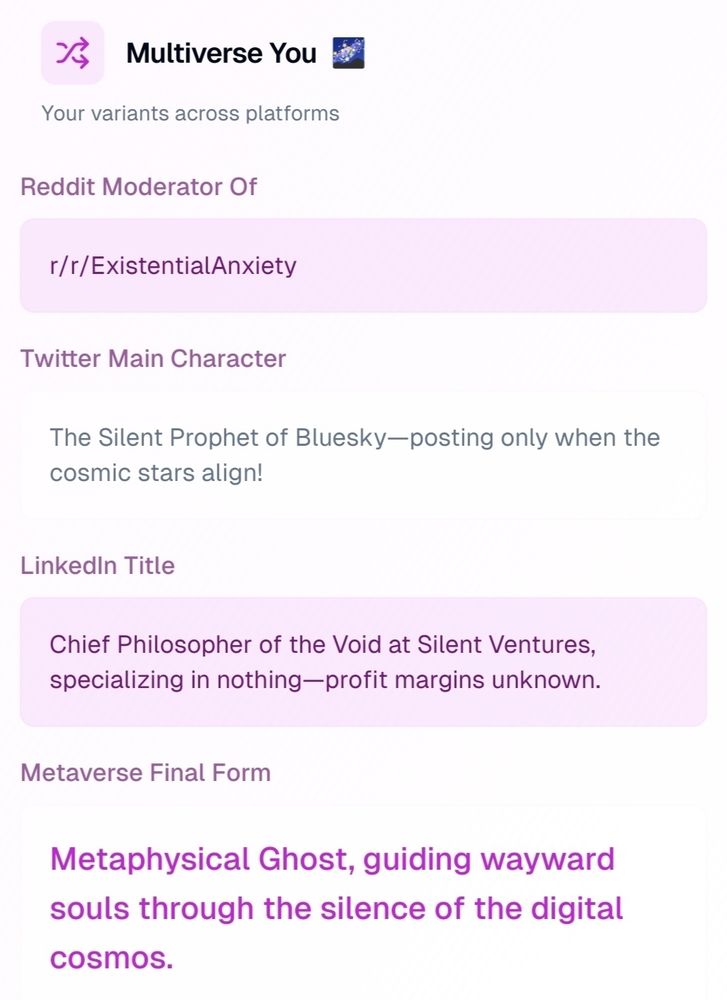 Multiverse You Bluesky roast screenshot :
"Metaphysical Ghost, guiding wayward souls through the silence of the digital cosmos." 