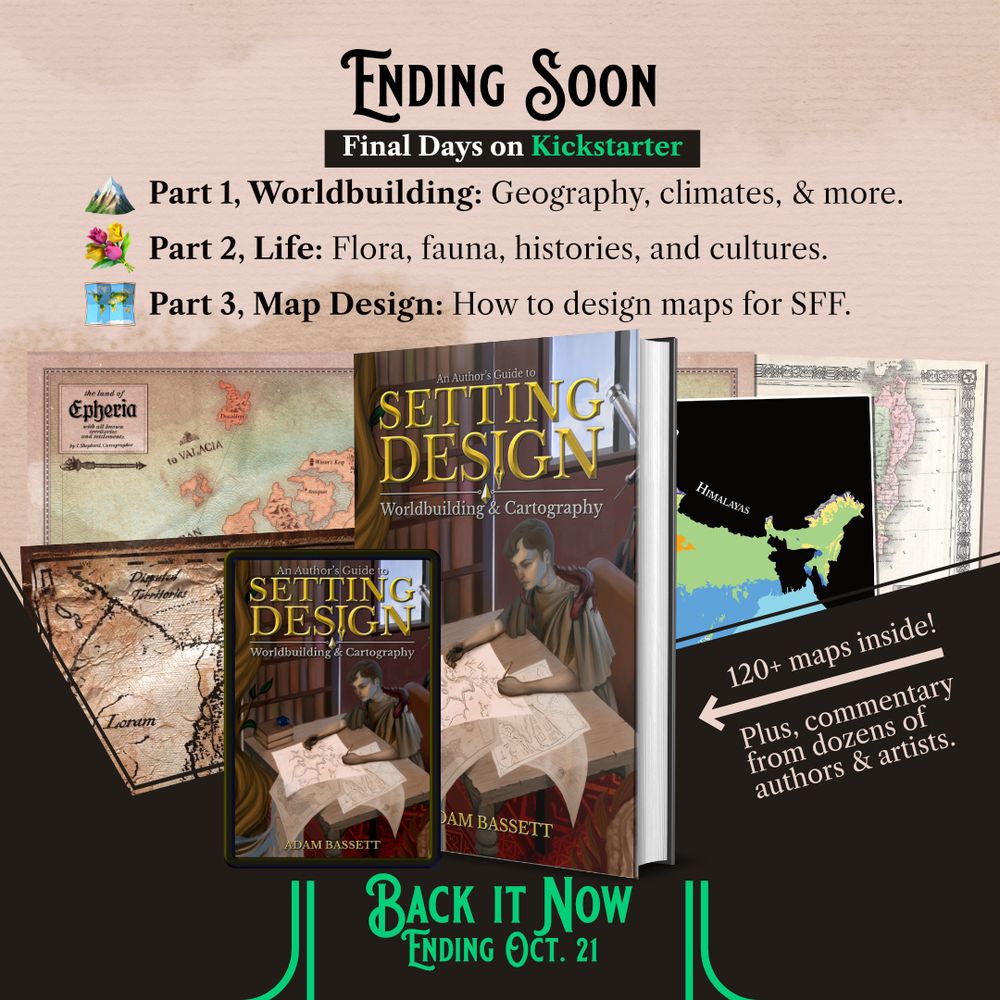 A graphic about AN AUTHOR'S GUIDE TO SETTING DESIGN, available on Kickstarter until October. 21, 2025. The image displays the three parts of the book, which discuss earth science, lora, fauna, human culture, and how to design maps.