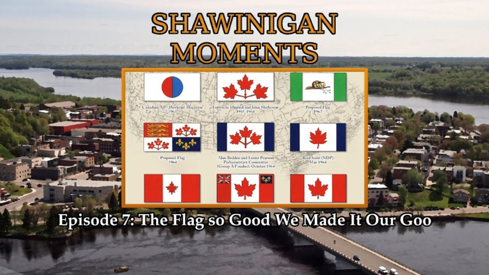 Shawinigan Moments Episode 7: The Flag so Good We Made It Our Goo