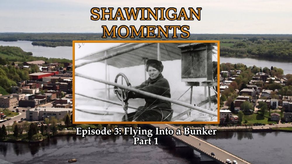 Shawinigan Moments Episode 3: Flying into a Bunker (Part1)