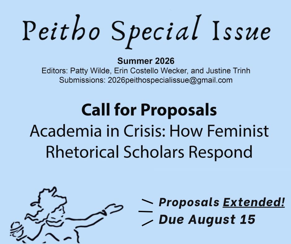 Peitho Special Issue, Summer 2026
Call for Proposals
Academia in Crisis: How Feminist Rhetorical Scholars Respond

Editors: Patty Wilde, Erin Costello Wrecker, and Justine Trinh
Submissions: 2026peithospecialissue@gmail.com
Proposals Extended! due August 15