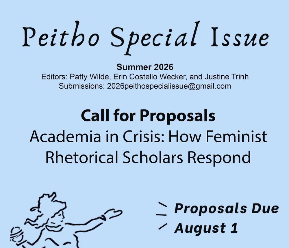 Peitho Special Issue
Summer 2026
Call for Proposals
Academia in Crisis: How Feminist Rhetorical Scholars Respond
Editors: Patty Wilde, Erin Costello Wrecker, and Justine Trinh.
Submissions: 2026peithospecialissue@gmail.com
Proposals due August 1.