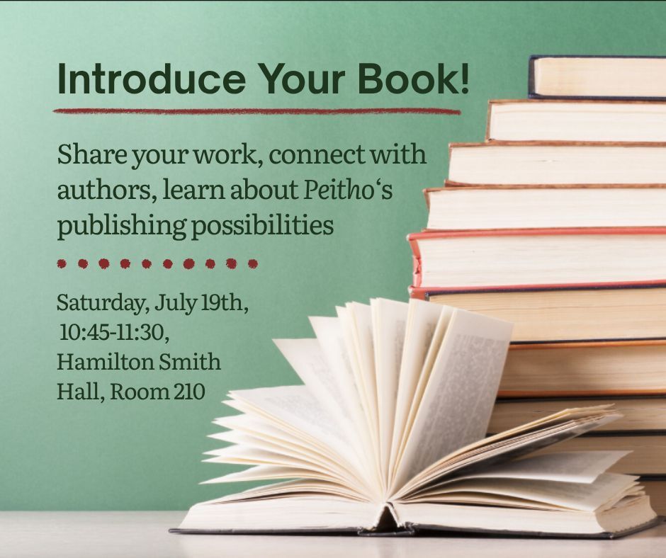 Introduce Your Book!

Share your work, connect with authors, learn about Peitho's publishing possibilities.

Saturday, July 19,
10:45-11:30,
Hamilton Smith Hall, Room 210.