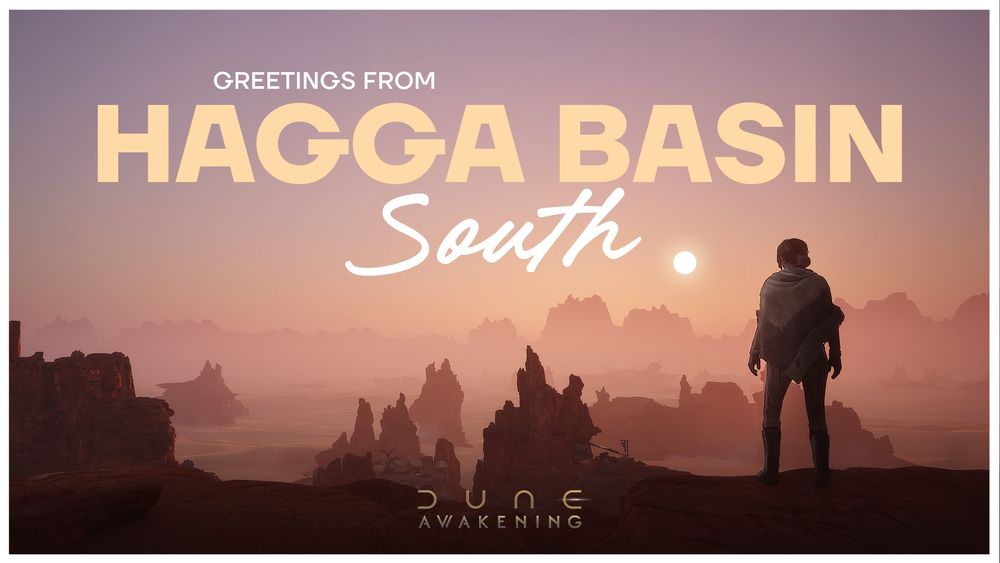 a postcard with the words Greetings from Hagga Basin South, with the Dune: Awakening logo underneath. featuring a screenshot from the game