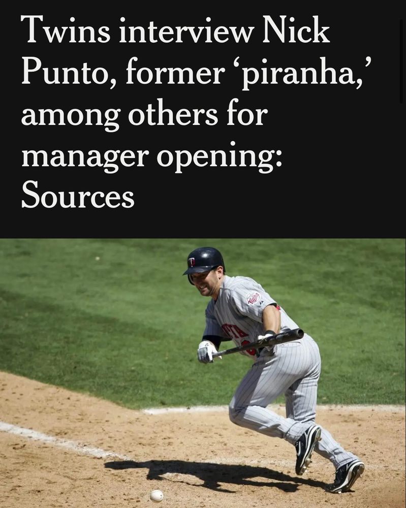 An Athletic headline: Twins interview Nick Punto, former ‘piranha,’ among others for manager opening: Sources, with a picture of Nick laying down a fucking bunt, let me die 