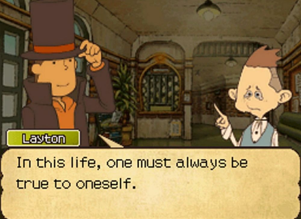 Layton says "In this life, one must always be true to oneself."