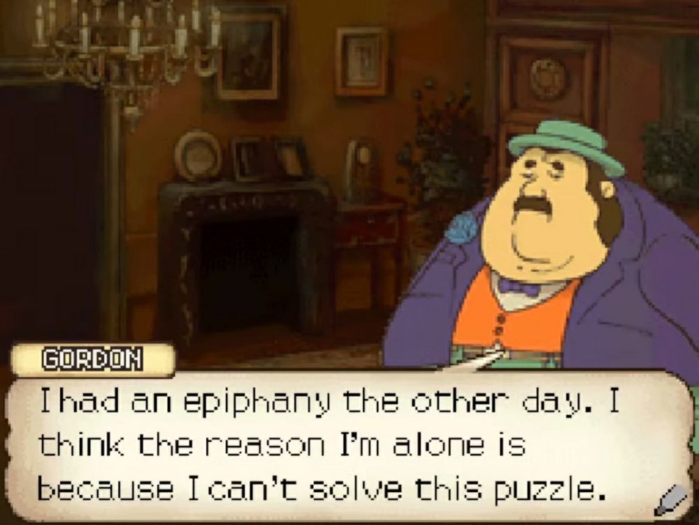 Gordon says "I had an epiphany the other day. I think the reason I'm alone is because I can't solve this puzzle."