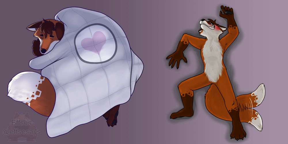 On the left is an orange fox curled up under a weighted blanket. The blanket has the heart symbol for the Portal companion cube on it.

On the right is the same fox on his back, smiling, blushing, splayed out and pressed+indented against the canvas

[Art and caption by Effses - https://linktr.ee/effses ]