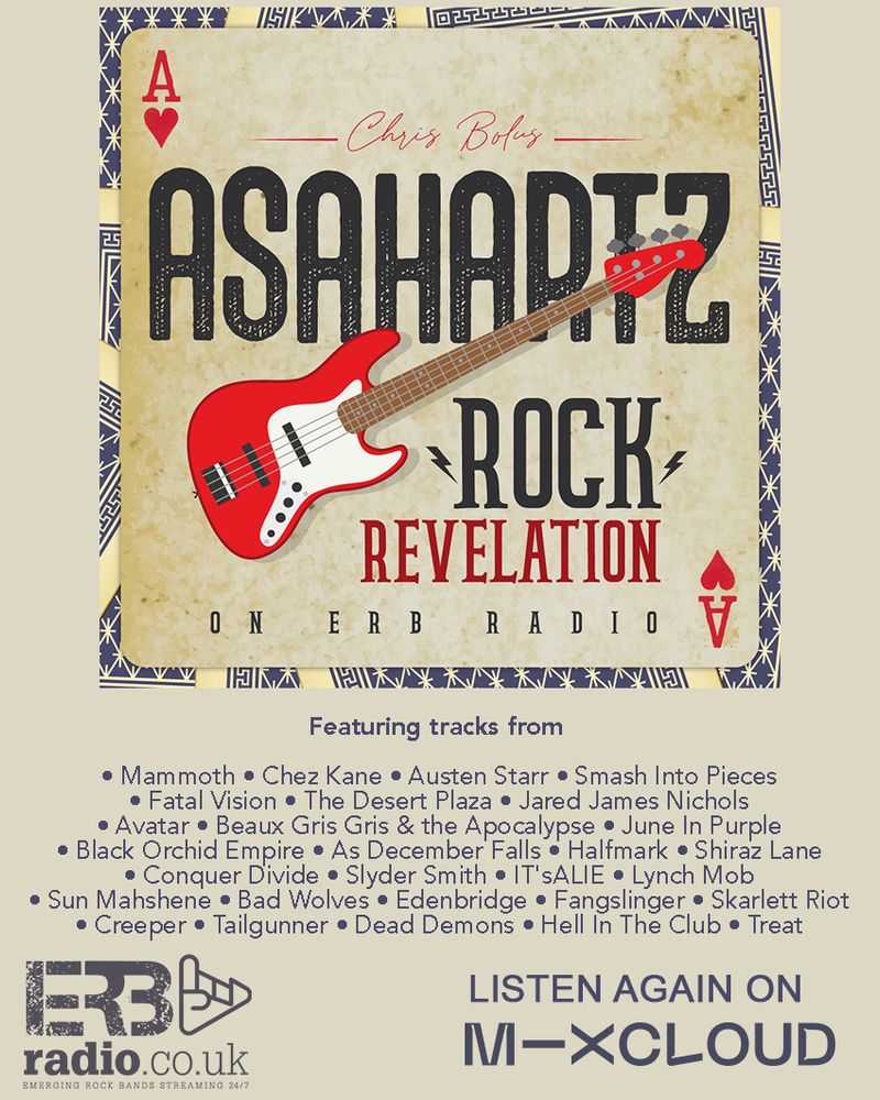 An image featuring the logo for Asahartz Rock Revelation and the bands featured in this weeks show. The bands listed are MammothWVH, Chez Kane, Austin Starr, Smash Into Pieces, Fatal Vision Music, The Desert Plaza, Jared James Nichols, Avatar, Beaux Gris Gris & The Apocalypse, June In Purple, Black Orchid Empire, As December Falls, Shiraz Lane, Conquer Divide, Slyder Smith, IT'sALIE, Lynch Mob, Sun Mahshene, Bad Wolves, Edenbridge, FangSlinger, Skarlett Riot, Creeper, TAILGUNNER, Dead Demons, Hell in the Club and Treat