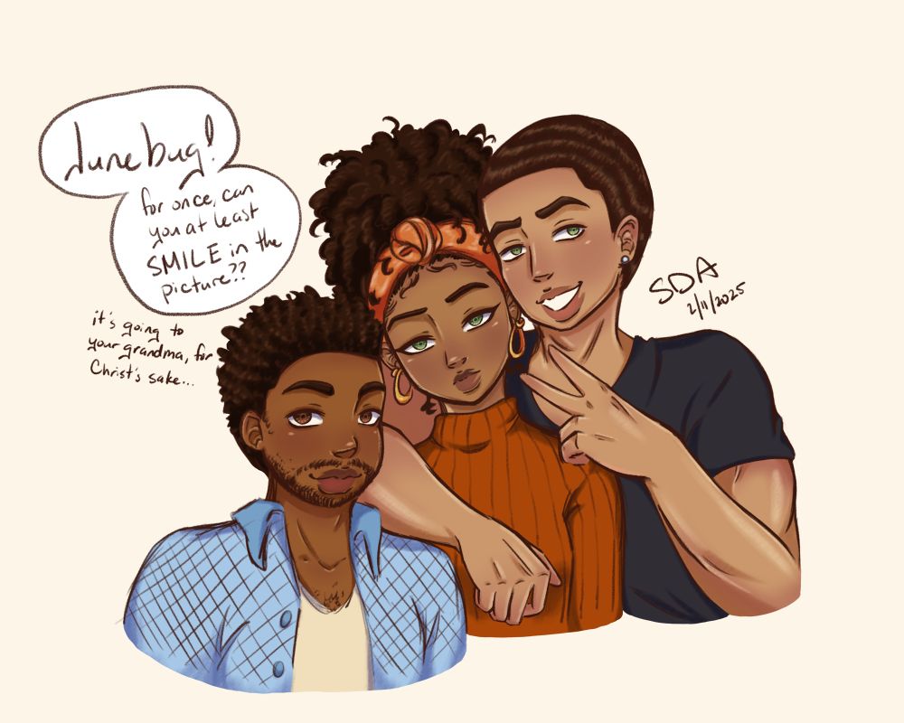 digital sketch of my OC Juniper (center) with her older brothers Oakland (left) and Cypress (right).

dialogue:
“Junebug! for once, can you at least SMILE in the picture? it’s going to your grandma, for Christ’s sake…”

Juniper has a medium skin tone and wears an orange sweater and lighter orange silk headscarf holding her curls up in a pineapple. she wears gold earrings and has an expression of indifferent annoyance on her face. 

Oakland has a medium-dark skin tone and wears a blue button down over a white tshirt. he is smiling.

Cypress has a light skin tone and wears a black tshirt. he has an arm around Juniper and is holding up a peace sign and is smirking.