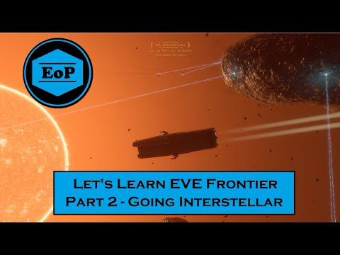 EVE Frontier Tutorial \\ Part 2 - Going Interstellar