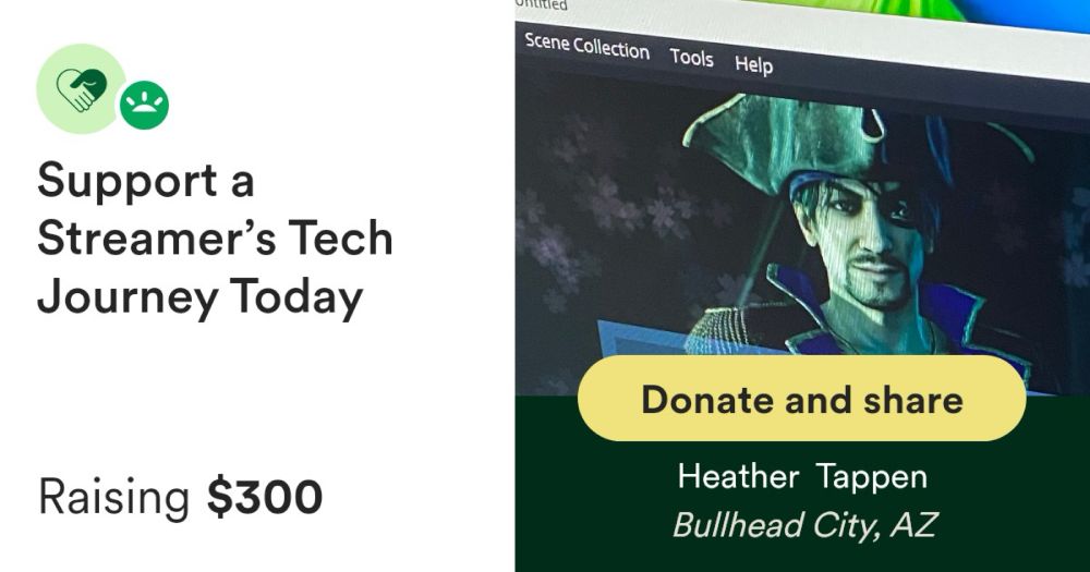 Donate to Support a Streamer’s Tech Journey Today, organized by Heather  Tappen