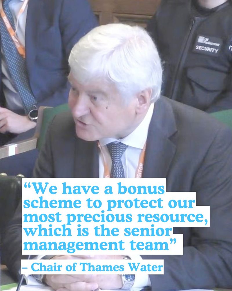 An image of Sir Adrian Montegue, the Chair of Thames Water, in Parliament at a select committee hearing with text overlaid of a quote: "We have a bonus scheme to protect our most precious resource, which is the senior management team."