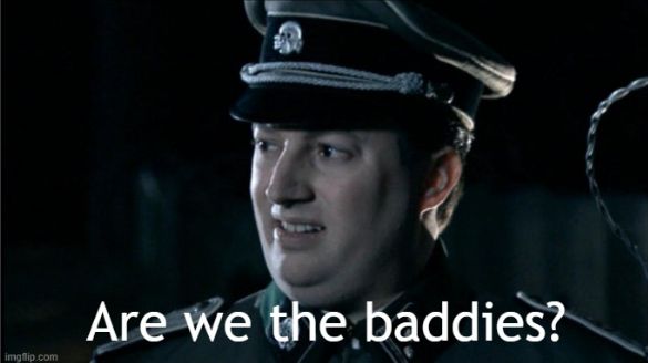 Screengrab from UK comedians Mitchell and Webb which shows a Nazi officer asking "Are we the baddies?". 