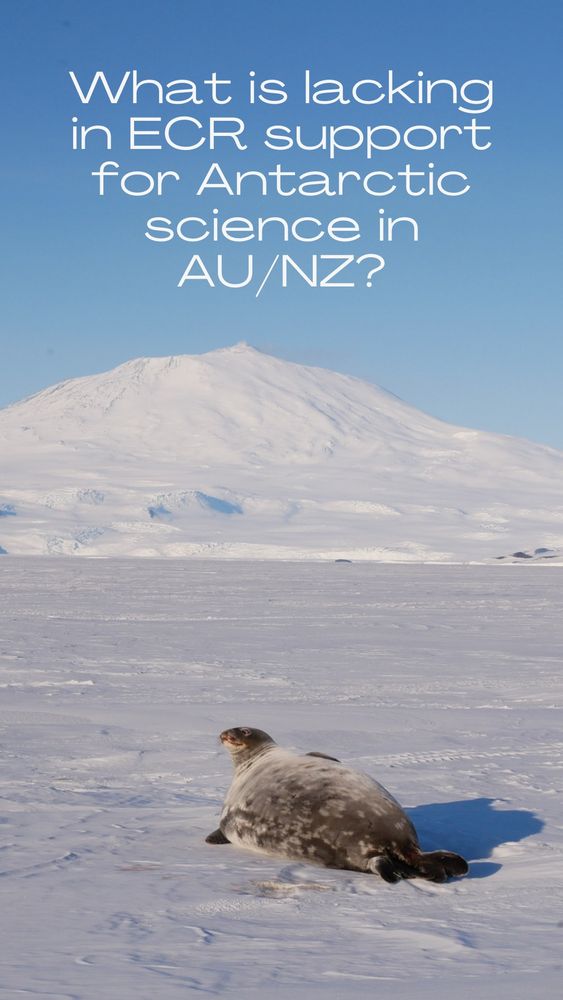 A photo of a chonky seal lying on the ice, in front of a snow-covered mountain with clear blue skies overhead. Text at the top reads: "What is lacking in ECR support for Antarctic science in AU/NZ?"