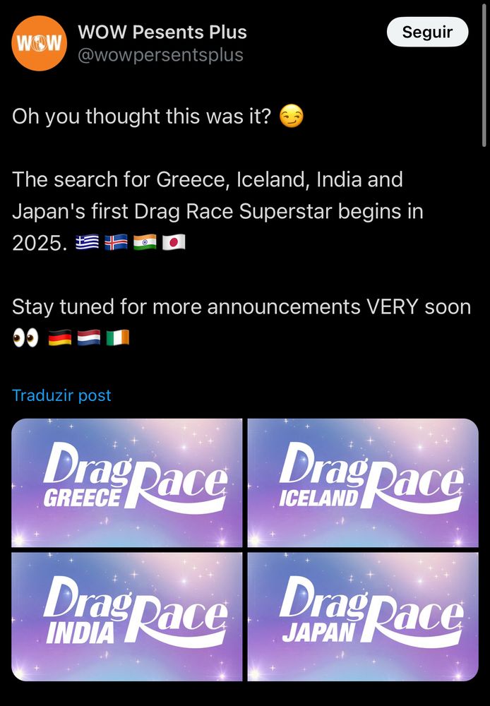 Postagem do perfil fake @WOWPersentPlus no X/ Twitter, anunciando também as temporadas de Drag Race Grécia, Islândia, Índia e Japão para 2025 no stream da World of Wonder. 

“Oh you thought this was it? The search for Greece, Iceland, India and Japan's first Drag Race Superstar begins in 2025. Stay tuned for more announcements VERY soon”