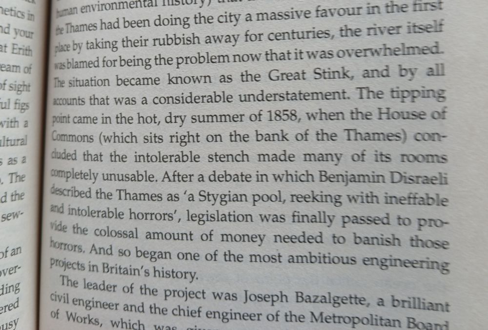 Text from the book 'Blue Machine' by Helen Czerski. It describes the appalling smell of the river Thames in London during the 19th century. (People did that, not the river's fault.) Benjamin Disraeli, is quoted as referring to the river which runs right by Parliament as 'a Stygian pool, reeking with ineffable and intolerable horrors.'