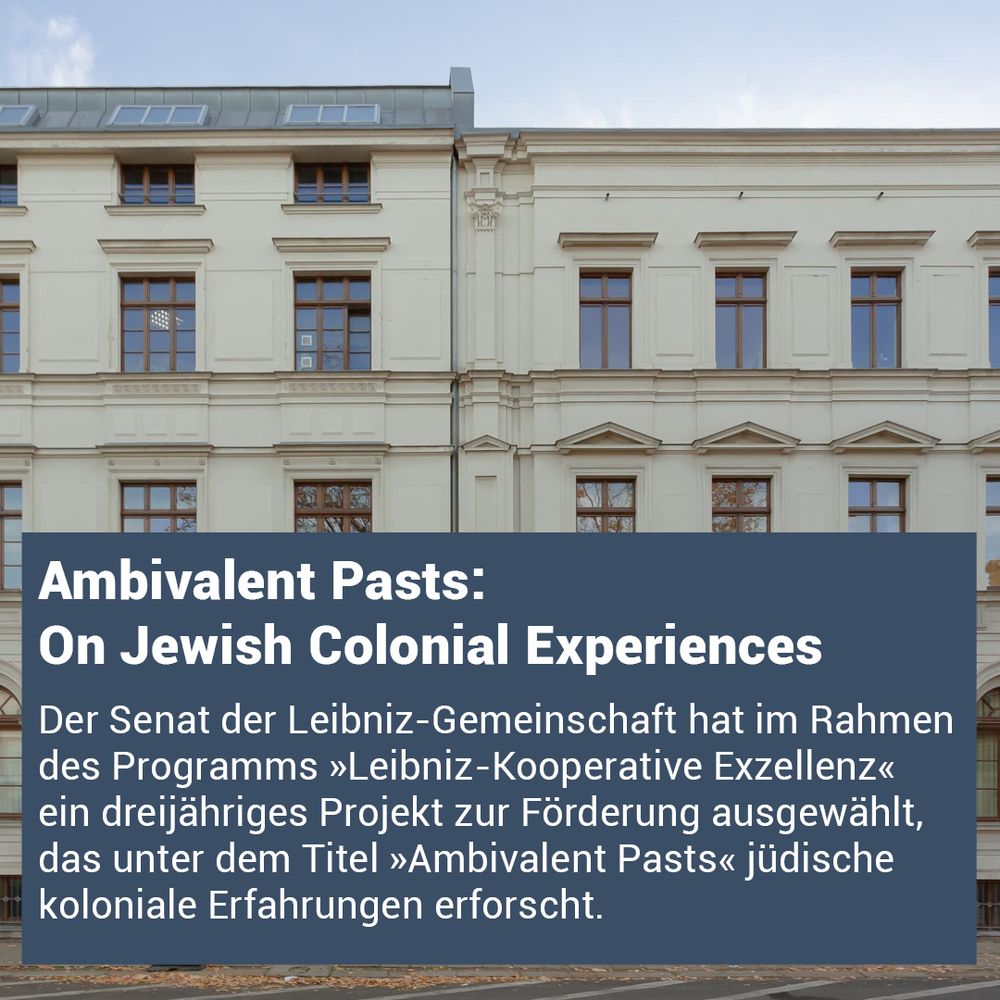 SharePic mit folgendem Text: "Der Senat der Leibniz-Gemeinschaft hat im Rahmen des Programms »Leibniz-Kooperative Exzellenz« ein dreijähriges Projekt zur Förderung ausgewählt, das unter dem Titel »Ambivalent Pasts« jüdische koloniale Erfahrungen erforscht."; im Hintergrund ein Foto des Gebäudes in dem das Dubnow-Institut in Leipzig seinen Sitz hat