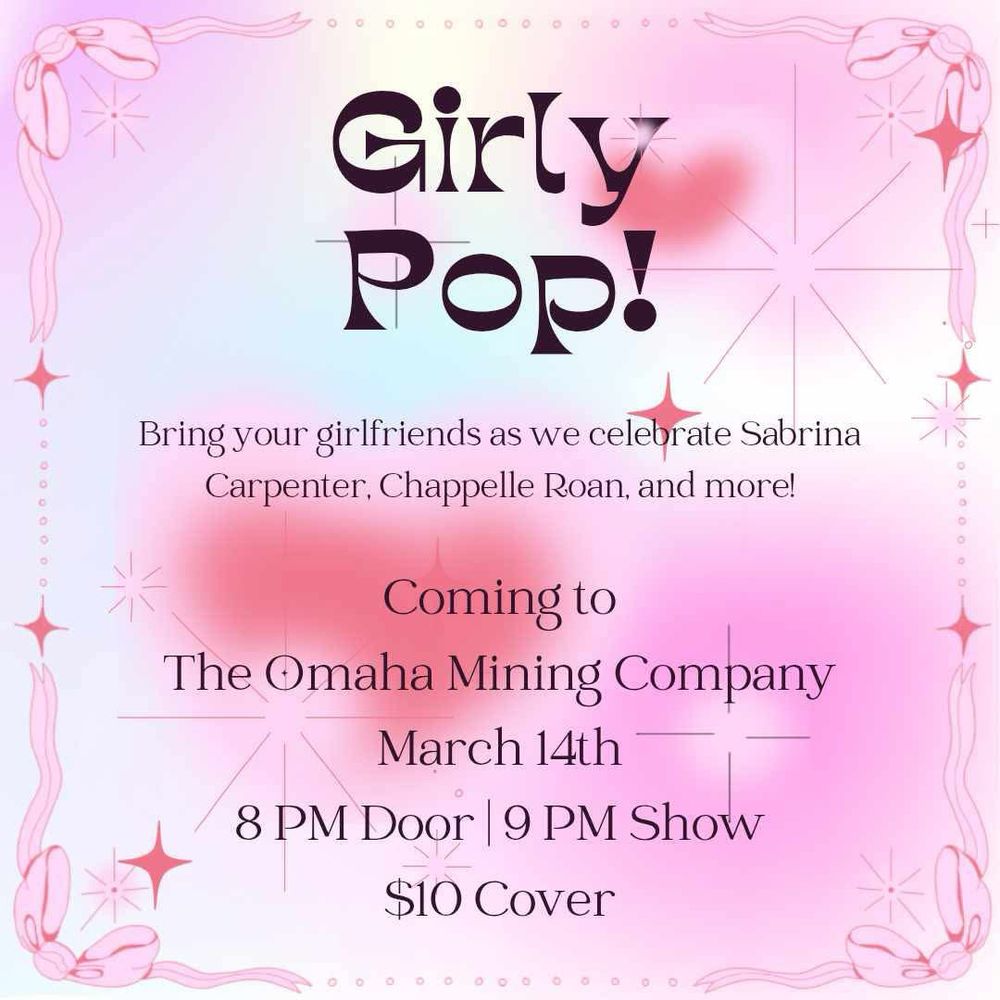 Advertisement for the drag show Girly Pop at the Omaha Mining Company, Friday March 14th, 8PM door, 9PM show, $10 cover