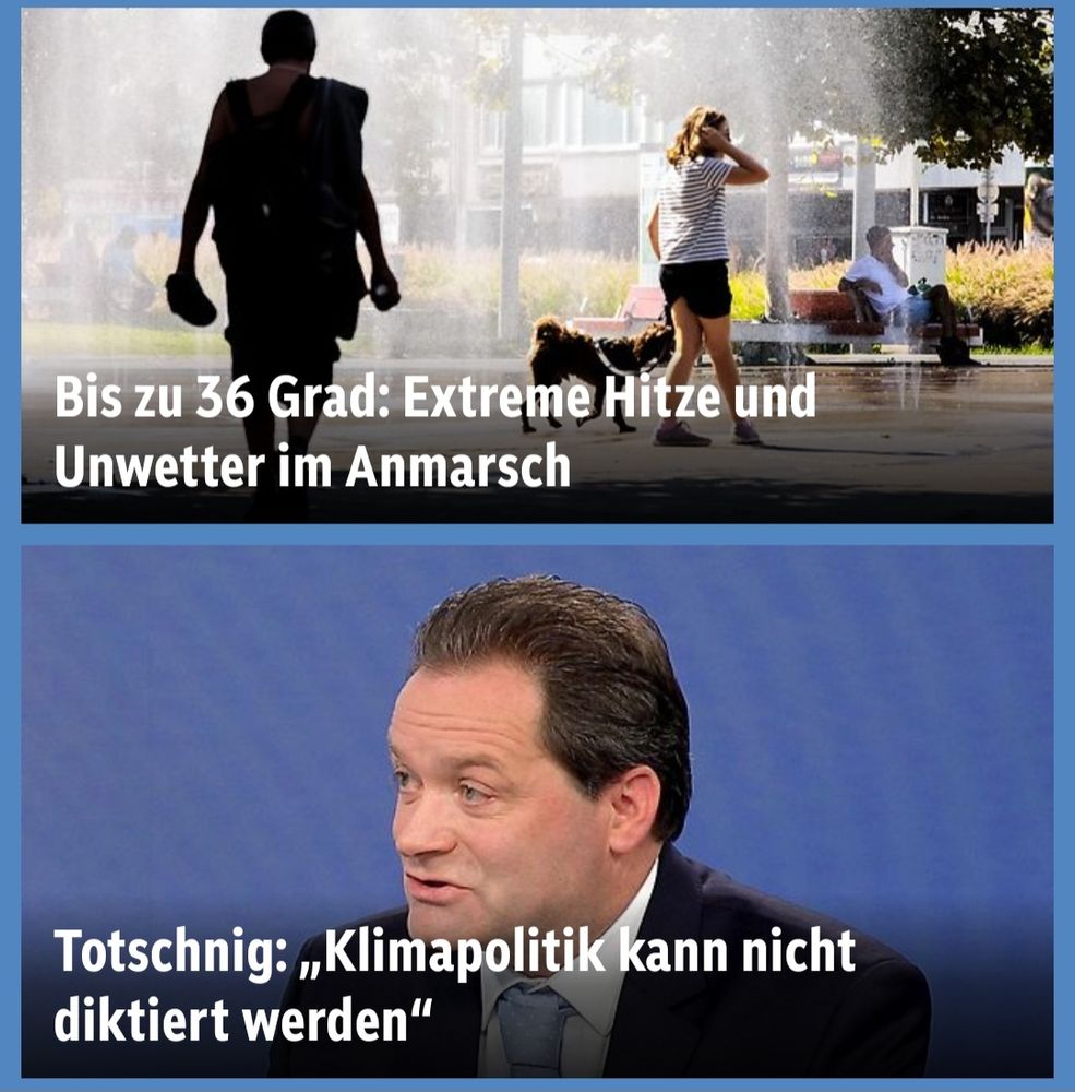 Screenshot von orf.at, oben ist ein Bild von menschen bei Hitze: Bis zu 36 Grad: Extreme Hitze und Unwetter im Anmarsch. Unten ist ein Bild von Landwirtschaftsminister Totschnig: "Klimapolitik kann nicht diktiert werden"