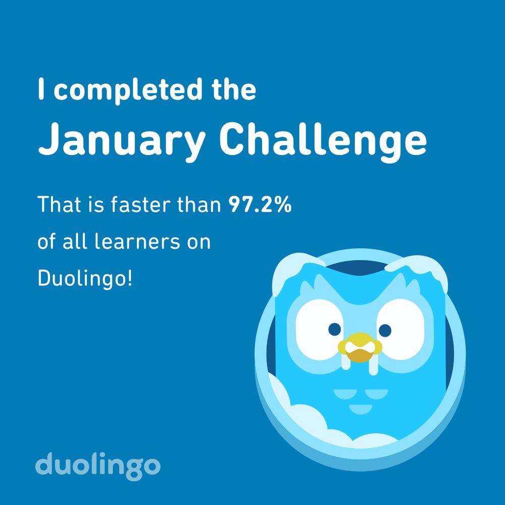 “I completed the January Challenge. That is faster than 97.2% of all learners on Duolingo!”
White writing on a blue background. Featuring Duo the owl frozen, blue and covered in snow. Reminiscent of that scene at the end of The Shining 