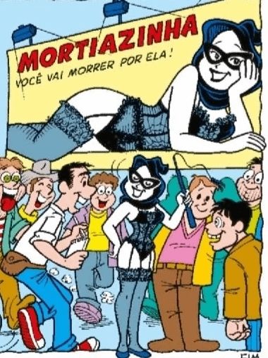 Um quadrinhos no estilo turma da monica com a dona morte vestida em lingerie sensuais e um chicote, vários homens interessados e atrás um outdoor escrito "mortiazinha - voce vai morrer por ela"