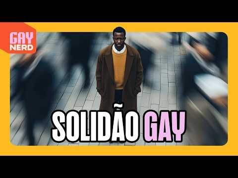 SOLIDÃO GAY: por que estamos cada vez mais SOZINHOS? O que diz a psicologia