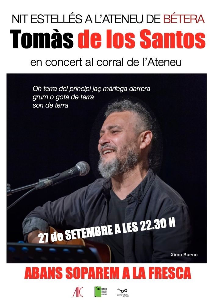 🎶 *Nit Estellés a l’Ateneu de Bétera* 🌙

Aquest dissabte 27 de setembre, el corral de l’Ateneu acollirà el concert de Tomàs de los Santos, una de les veus més estimades de la cançó en valencià.

L’acte forma part de la celebració de la Nit Estellés, en homenatge al nostre poeta de Burjassot. Serà una lectura col•lectiva de poemes oberta als assistents. Una oportunitat única per gaudir de música i poesia en un ambient de germanor.

👉 Abans del concert, soparem de cabasset a la fresca per compartir taula, conversa i cultura.

📍 Ateneu de Bétera
🕢a partir de 19.30 h

💛 Veniu a celebrar la paraula i la música, junts i a la fresca!