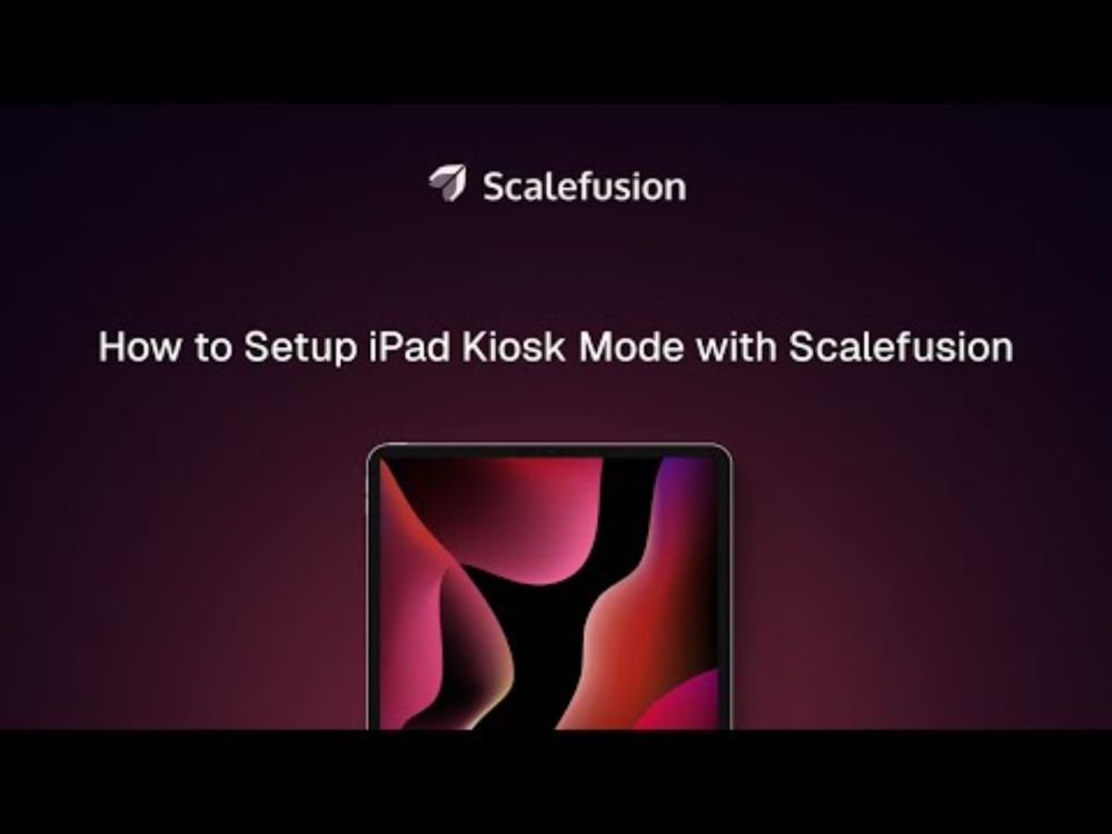 How to Setup iPad Kiosk Mode with Scalefusion | Apple Device Manaegment