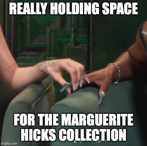 An image of one woman's hand holding another woman's hand with a long green nail, captioned: really holding space for the Marguerite Hicks collection