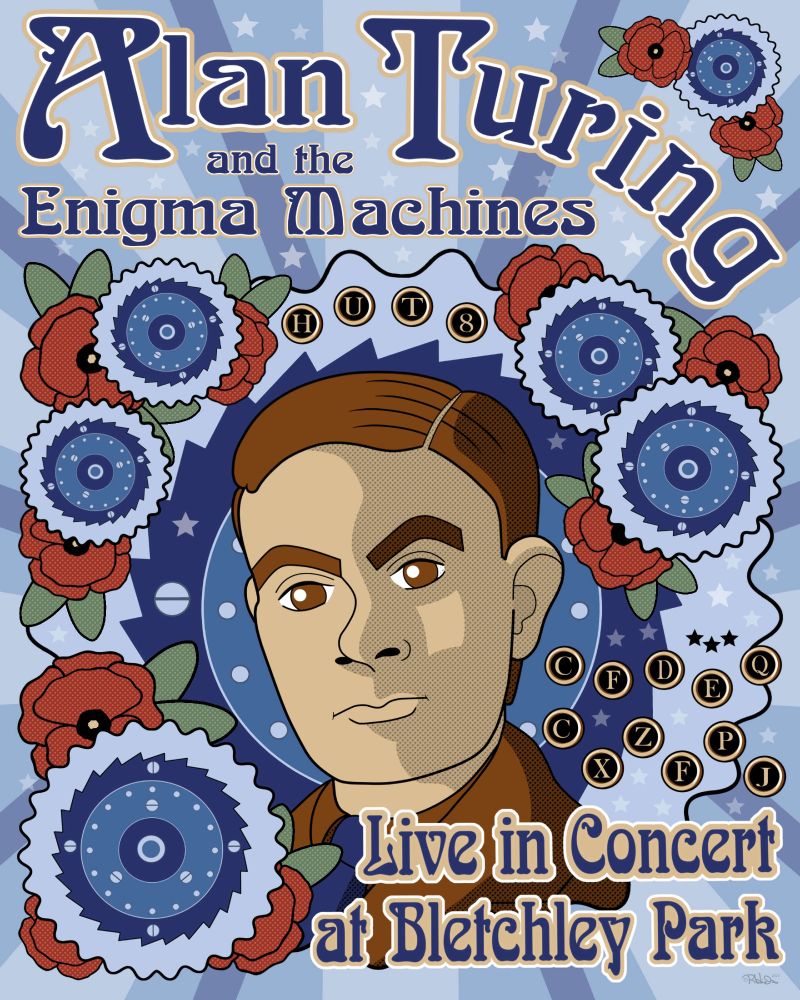 An art print drawn in the style of the art nouveau-inspired rock concert posters of the late 1960's It features the face of Alan Turing surrounded by poppies and the rotors of the Enigma machine that made the codes he helped decipher. His work helped defeat the Nazi's, but homophobia led to his arrest and chemical castration. Because homophobes are assholes. 