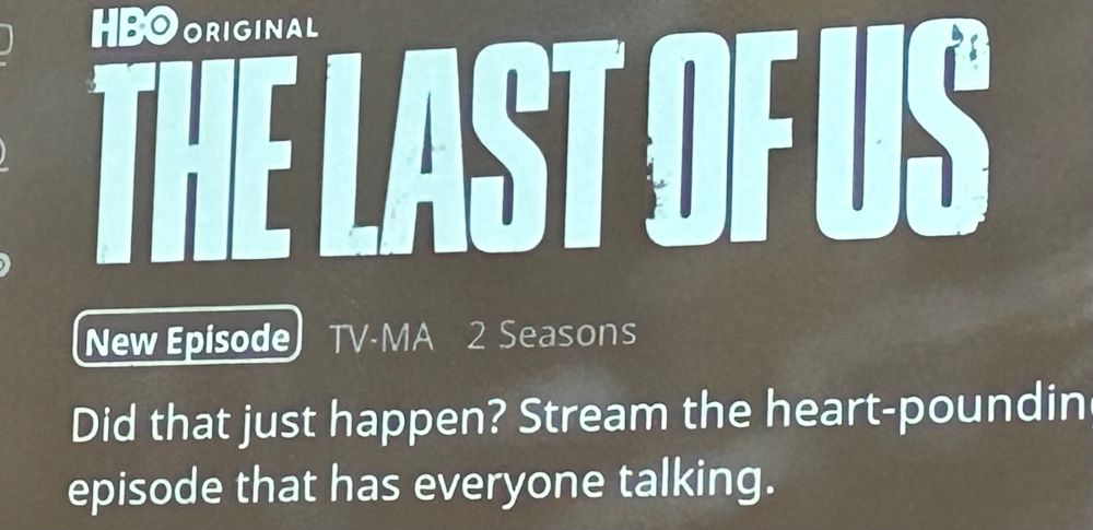 HBO Max’s promotional caption for The Last Of Us / it reads “did that just happen? Stream the heart pounding episode that has everyone talking”