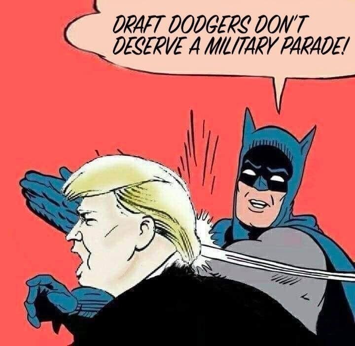 a single frame from an old Batman comic. batman has massively slapped Trump in the face, sending his dumb head spinning. The word bubble over Batman says "Draft dodgers don't deserve a military parade!".