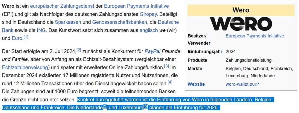 Konkret durchgeführt worden ist die Einführung von Wero in folgenden Ländern: Belgien, Deutschland und Frankreich. Die Niederlande[5] und Luxemburg[6] planen die Einführung für 2026. https://de.wikipedia.org/wiki/Wero#Markteinf%C3%BChrung_2024%E2%80%932026