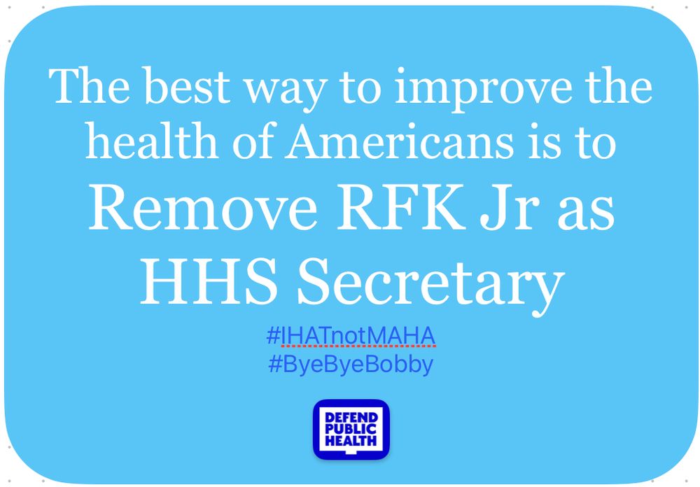 On a light blue background in white text, it says The best way to improve the health of Americans is to Remove RFK Jr as
HHS Secretary