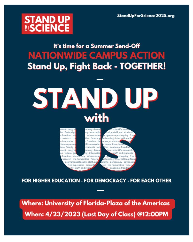 A Stand Up For Science nationwide campus action poster with the website Standupforscience2025.org announcing a day of action rally on Wednesday 4/23, noon, UF Campus (Gainesville FL), Plaza of the Americas 