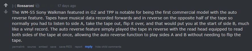 The WM-55 Sony Walkman featured in GZ and TPP is notable for being the first commercial model with the auto reverse feature. Tapes have musical data recorded forwards and in reverse on the opposite half of the tape so normally you had to listen to side A, take the tape out, flip it over, and that would put you at the start of side B, much like a vinyl record. The auto reverse feature simply played the tape in reverse with the read head equipped to read both sides of the tape at once, allowing the auto reverse function to play sides A and B without needing to flip the tape.