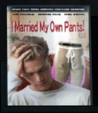 Low res fake dvd cover for a movie called "I Married My Own Pants!". A sad looking blonde man cradles his head in one hand. Behind him, a pair of disembodied sweatpants