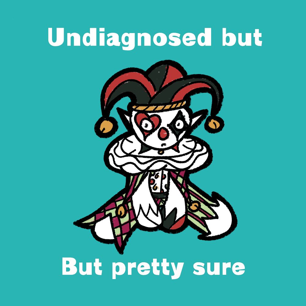 Digital drawing of Bell with the text: Undiagnosed but, But pretty sure.