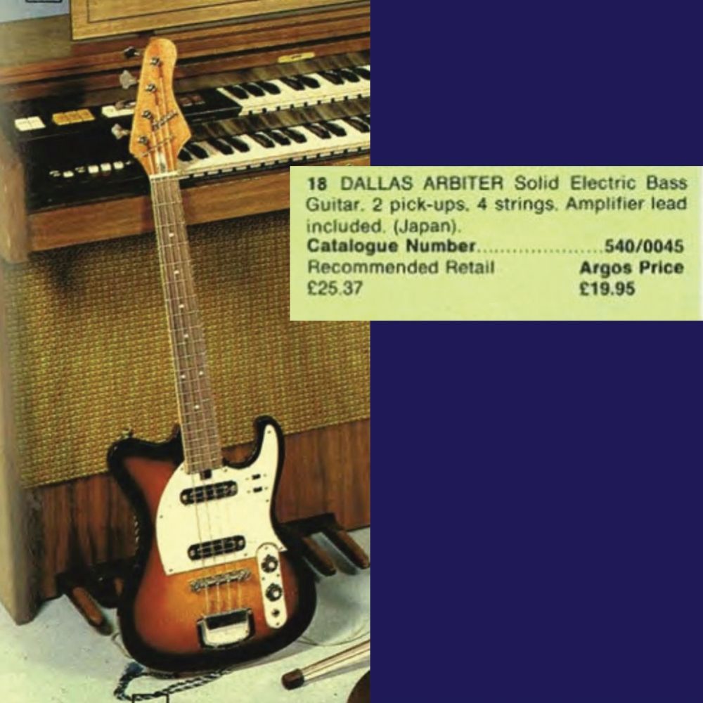 Composite photo showing a product shot from the Argos catalogue 1973/4. Cropped to show an electric bass guitar leaning against an electronic organ. The bass is 3/4 scale and finished in tobacco burst with a white pick guard. 
Also in the composite is the listing for the item which reads: 18. DALLAS ARBITER Solid Electric Bass Guitar. 2 pick-ups. 4 strings. Amplifier lead included. (Japan). Catalogue Number 540/0045. Recommended Retail £25.37. Argos Price £19.95