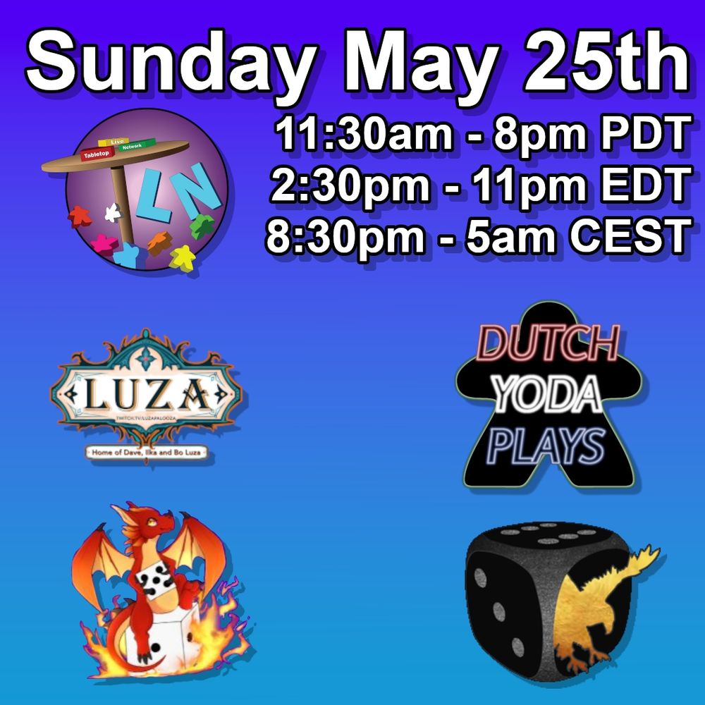 Sunday May 25th
11:30am - 8pm PDT
2:30pm - 11pm EDT
8:30pm - 5am CEST

Luzapalooza, DutchYoda Plays, Games A Fire, Rolling With Roc