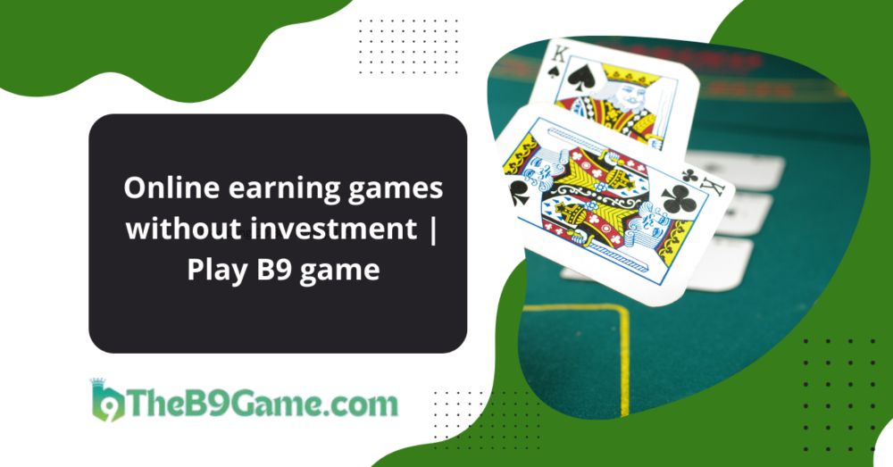 Online Earning Games Without Investment | Play B9 Game