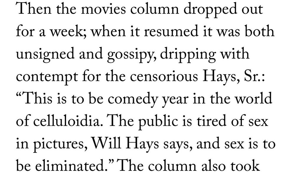 Then the movies column dropped out for a week; when it resumed it was both unsigned and gossipy, dripping with contempt for the censorious Hays, Sr.: 