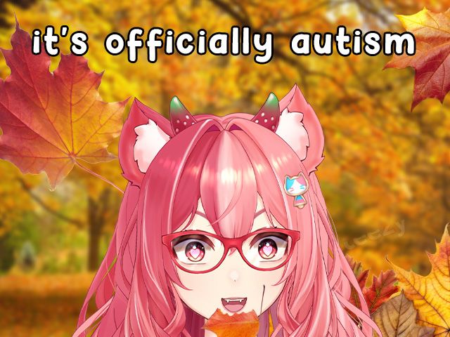 Catgirl with hearts in her eyes and a fall background with leave falling. The words "It's officially autism" are posted across the top.