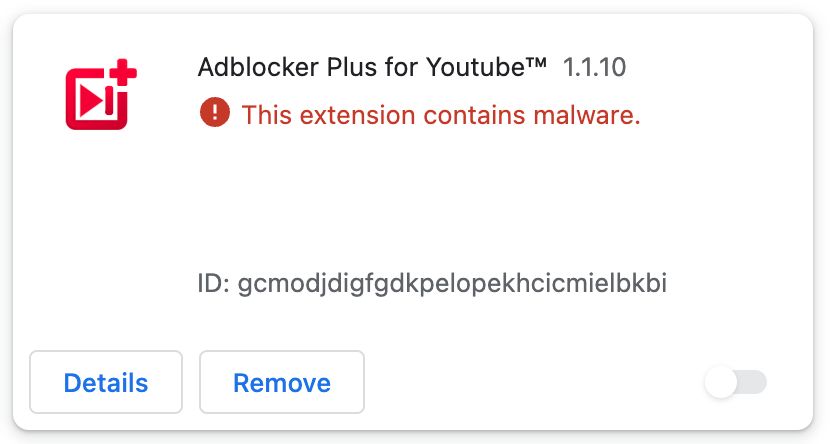 Pop up reading "Adblocker Plus for Youtube™ 1.1.10
This extension contains malware."